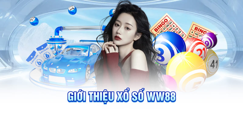 Khám phá về sảnh xổ số ww88  mang lại trải nghiệm cược thú vị